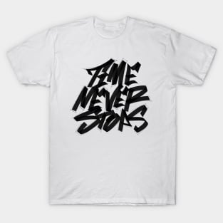 Time Never Stops - Graffiti Quotes T-Shirt